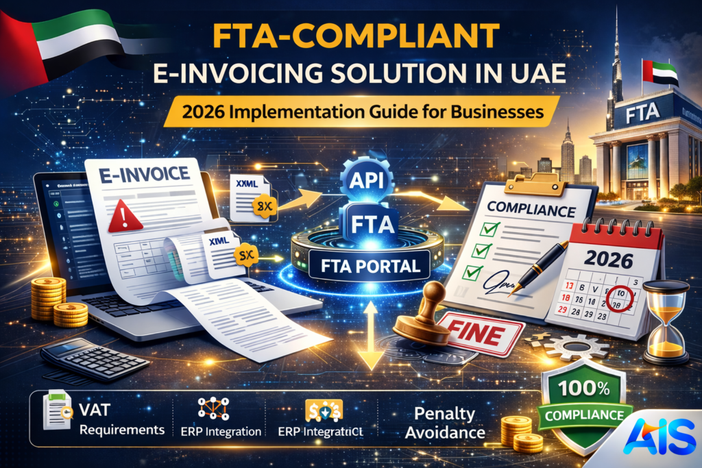 FTA-compliant e-invoicing solution in UAE 2026 guide showing ERP integration, VAT requirements, FTA portal connection, compliance checklist and penalty avoidance with AIS branding.
