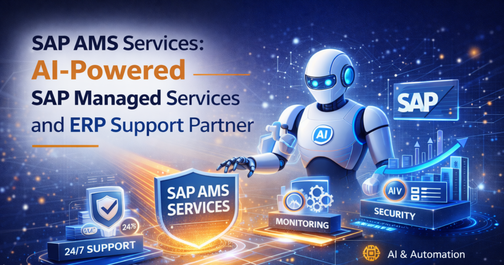SAP AMS Services: AI-Powered SAP Managed Services and ERP Support Partner