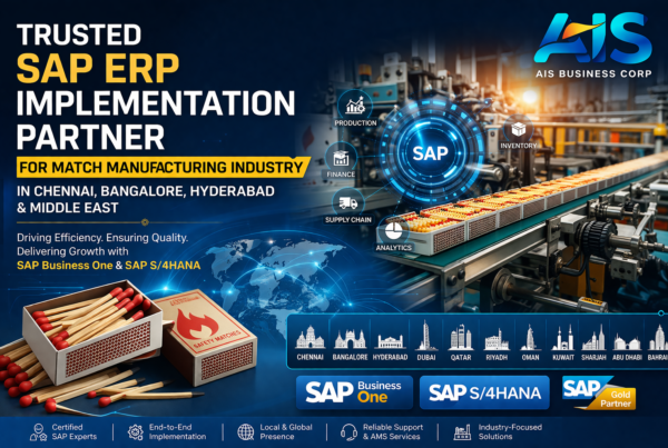 Trusted SAP ERP implementation partner for match manufacturing industry using SAP Business One and SAP S/4HANA in Chennai, Bangalore, Hyderabad and Middle East - AIS Business Corp